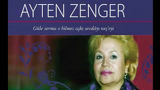 Ayten Zenger Güle Sorma O Bilmez Aşkı Sevdâyı Neşeyi