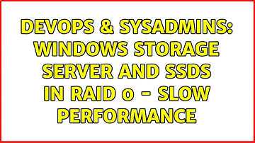 DevOps & SysAdmins: Windows Storage Server and SSDs in Raid 0 - Slow performance