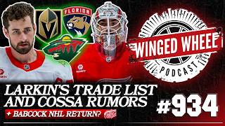 LARKIN'S TRADE LIST, COSSA TRADE RUMORS, & BABCOCK'S NHL RETURN? - Winged Wheel Podcast - June 6th