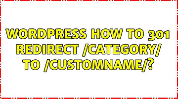 Wordpress: How to: 301 Redirect /category/ to /customname/? (2 Solutions!!)