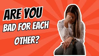7 Signs of an Incompatible Relationship