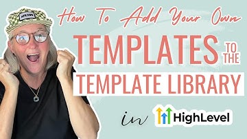How to add your own templates to the Template Library in HighLevel
