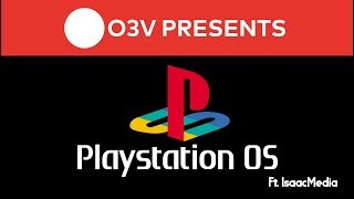 PlayStation OS (Ft. IsaacMedia) @O3Vdabouncyboi