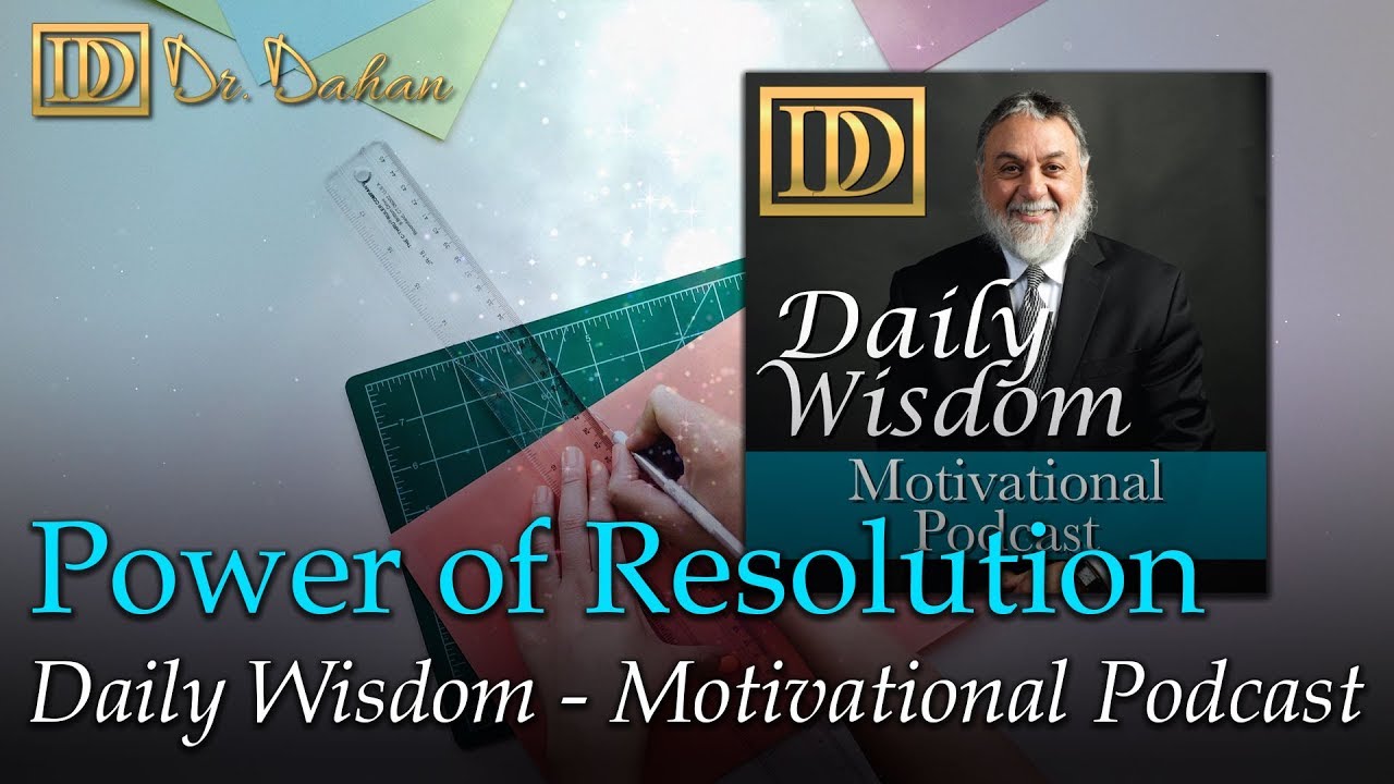 Power of Resolution – Daily Wisdom  – Motivational Podcast