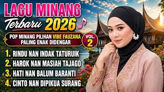 Lagu Minang Terbaru 2026 🎵 Pop Minang Pilihan Vibe Fauzana Paling Enak Didengar Vol.2