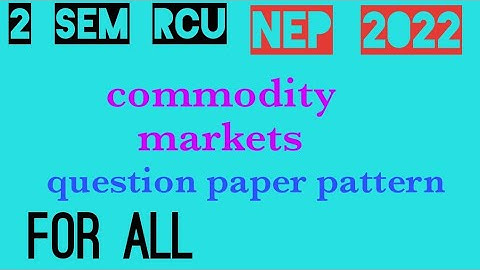 RCU 2 sem commodity markets final exam question paper pattern@EEdjoin