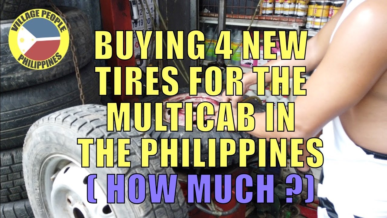 Buying 4 New Tires For The Multicab In The Philippines. ( How Much