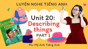 Luyện nghe tiếng Anh - Tactics for Listening - Basic - Unit 20: Describing things - Part 1.