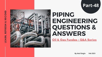 Part-48 : Question & Answers Series II Piping Engineering Topics Exclusive Content Access