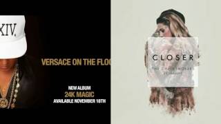 Closer - The Chainsmokers And Versace On The Floor - Bruno Mars