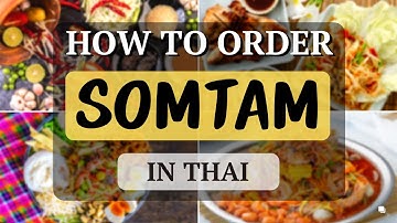 How to order SomTam (Papaya Salad) in Thai | Thai Language for Beginners