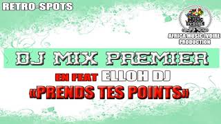 DJ MIX PREMIER FEAT DJ ELLOH - PRENDS TES POINTS