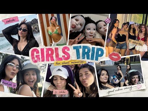 Girls Trip VLOG | Sakshi, Kashish, Niharika & Ishika! 💋
