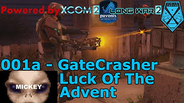 Luck Of The Advent | XCOM 2- Long War 2- Legend Ironman- 001a- GateCrasher