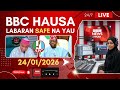 BBC Hausa Labaran Yau Na Safe 24 01 2026