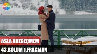Asla Vazgeçmem 43.Bölüm 1.Fragman ᴴᴰ