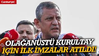 CHP'de 'olağanüstü kurultay' için kritik süreç başladı... Özgür Özel: 'İlk imzalar atıldı'