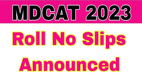 MDCAT 2023 Roll No Slips Announced|MDCAT Roll No Slips 2023|PMDC Update About MDCAT 2023