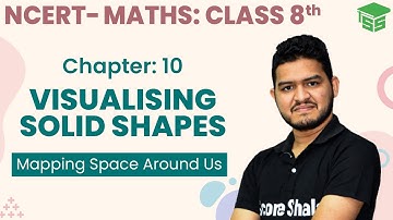 Class 8 Maths Chapter 10 Visualising Solid Shapes | Mapping Space Around Us Concept