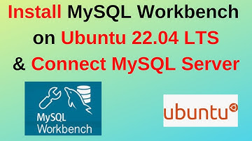 How to Install MySQL Workbench on Ubuntu 22.04 LTS & connect MySQL