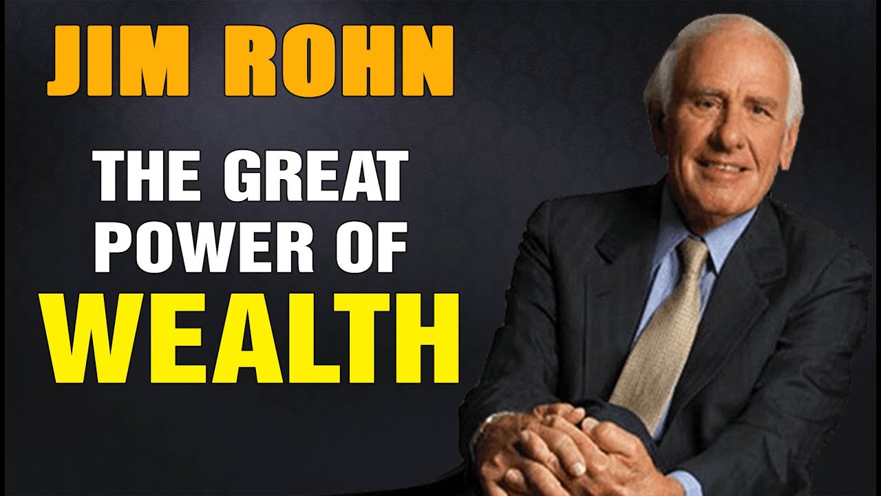 Jim Rohn Wealth Jim Rohn Motivational Speech - THE GREAT POWER OF WEALTH - YouTube
