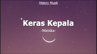 Meiska  Keras Kepala lirik Lagu