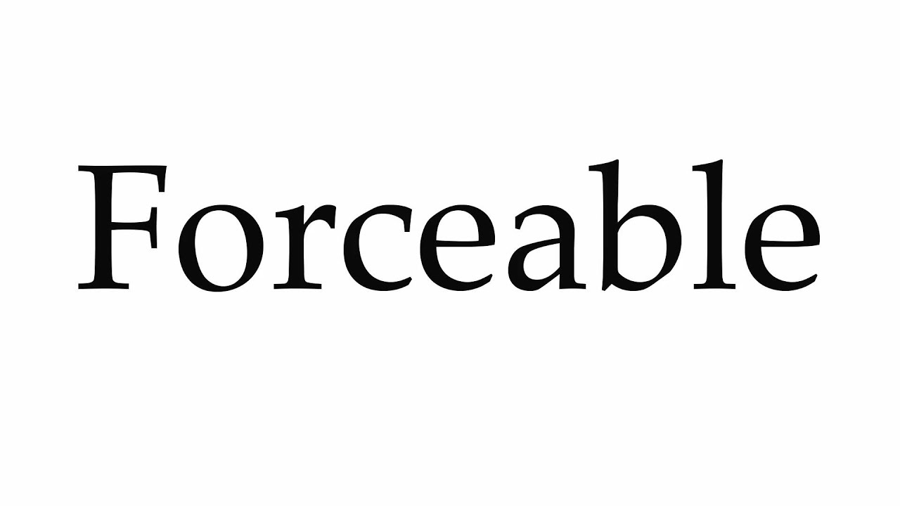 How to Pronounce Forceable - YouTube