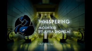 Mountkid - Whispering (feat. Kyra Dionela)