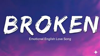 “Broken”- Powerful- Emotional English Love Song  (Official Lyrics Video)