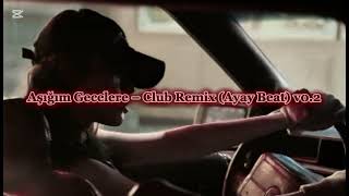 Aşığım Gecelere - Club Remix (Ayay Beat) V0.2