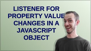 Codereview: Listener for property value changes in a Javascript object