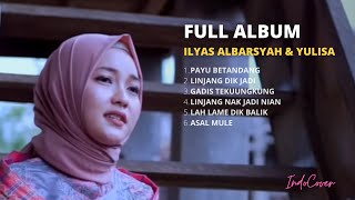 Full Album Ilyas Albarsyah ft. Yulisa Terbaru 2021