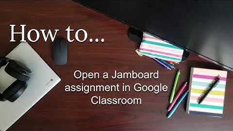JAMBOARD: Open a Jamboard Assignment in Google Classroom