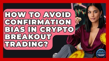 How To Avoid Confirmation Bias In Crypto Breakout Trading? - Crypto Trading Strategists