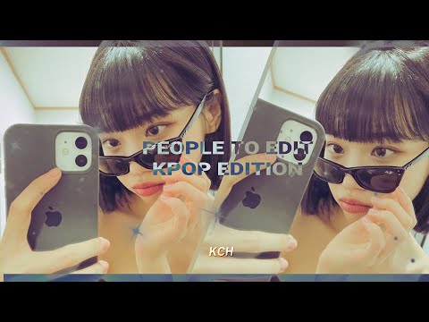 People to edit part 2 | KPOP EDITION