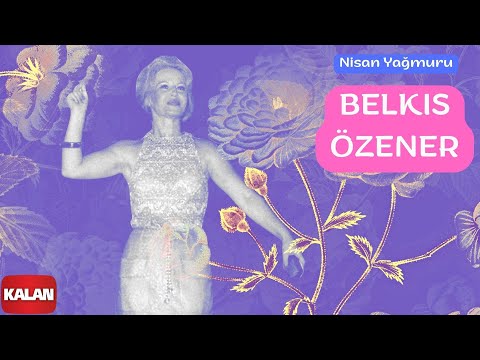 Belkıs Özener - Nisan Yağmuru [ Yeşilçam Şarkıları © 2006 Kalan Müzik ]