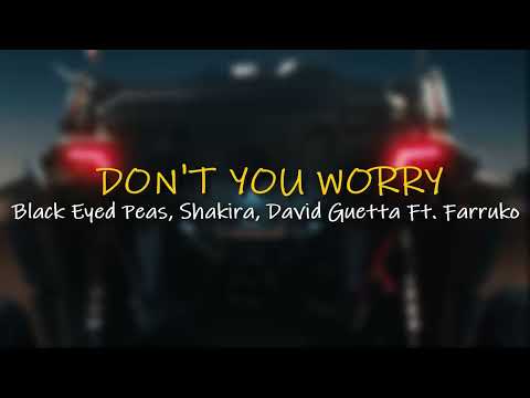 Dont You Worry - Black Eyed Peas, David Guetta x Shakira Ft. Farruko