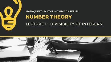 Number Theory - Lecture 1 - Divisibility of Integers