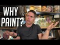 PAINT TALK: Why Should You Paint?