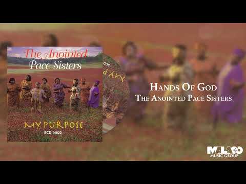 The Anointed Pace Sisters - Hands Of God