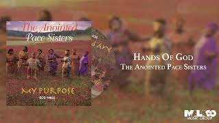 Video thumbnail of "The Anointed Pace Sisters - Hands Of God"