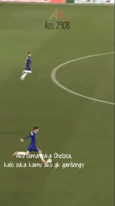 Story wa Chelsea||Story wa bola