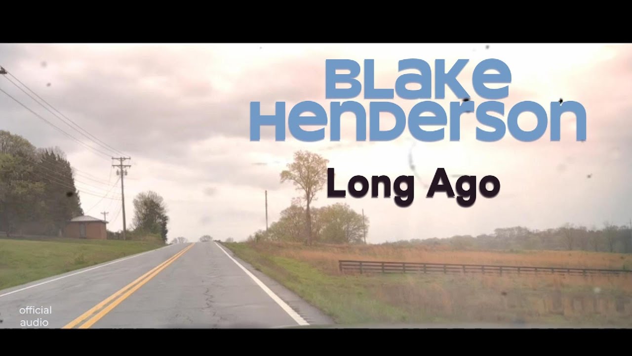 Long Ago | Blake Henderson | Music Video