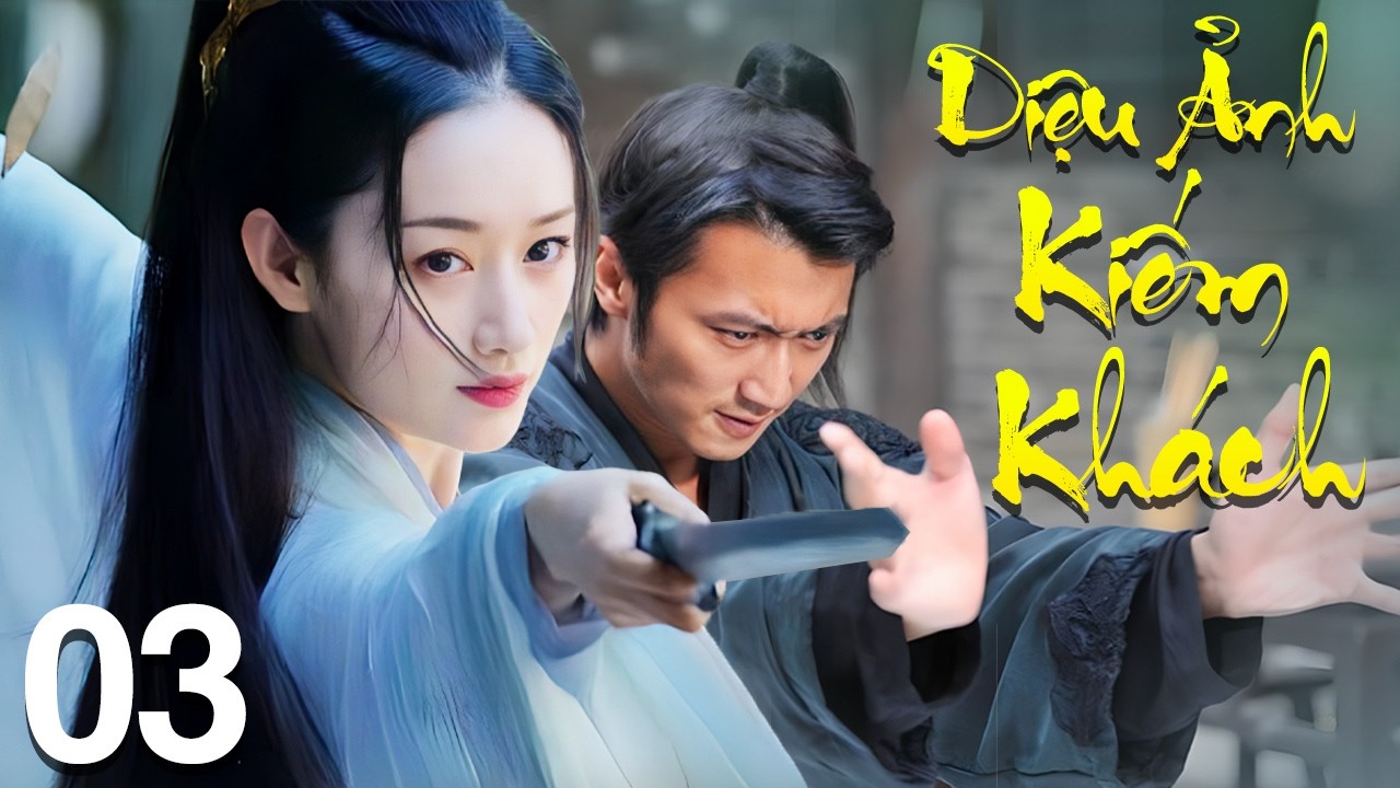 Diệu Ảnh Kiếm Khách - Tập 3 | Siêu Phẩm Phim Võ Thuật Cổ Trang Trung Quốc Mới Nhất 2026 | Lồng Tiếng