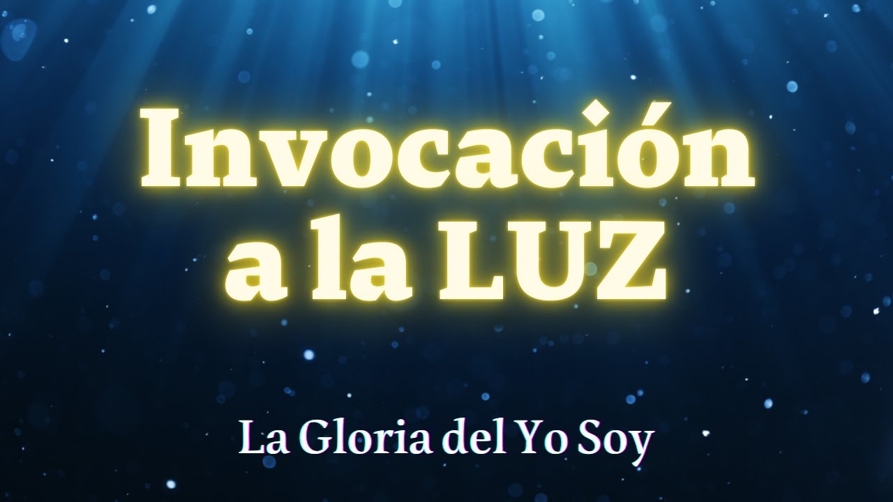 INVOCACIÓN A LA LUZ 🌍 La Gloria del Yo Soy - YouTube