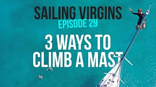 3 Ways to Climb a Mast, Incl Solo (and Saba Adventure!)  Ep 29