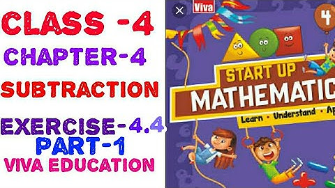 class -4 chapter- 4  subtraction Exercise 4.4 (part -1) start up mathematics