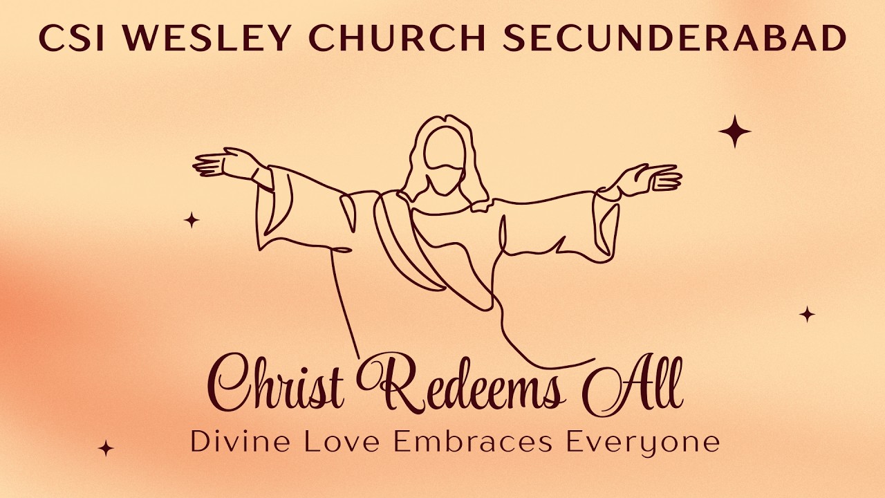 CSI WESLEY CHURCH SEC-BAD | 15-02-2026 | Christ Redeems All : Divine Love Embraces Everyone
