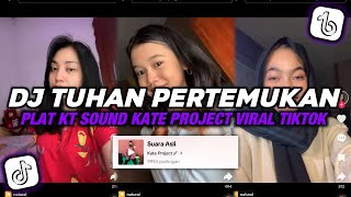 DJ TUHAN PERTEMUKAN INDAH SAJA OH PLAT KT SOUND Kate Project VIRAL TIKTOK TERBARU