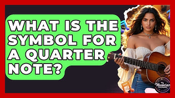 What Is The Symbol For A Quarter Note? - The Musician Encyclopedia
